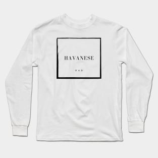 Havanese Dad Long Sleeve T-Shirt